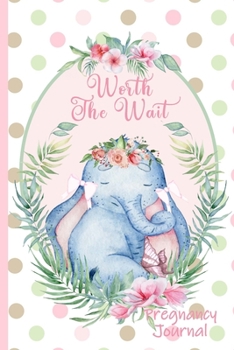 Paperback Worth the Wait: Pregnancy Journal. Baby Girl Elephant, Princess Pink Polka Dots Book