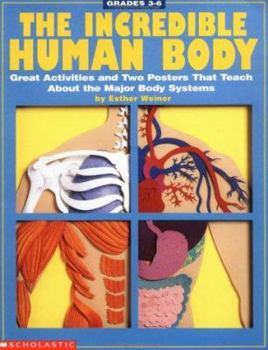 Paperback The Incredible Human Body: Great Activities and Two Posters That Teach about the Major Body Systems Book