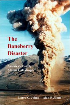 Paperback The Baneberry Disaster: America’s Deadly Atomic Catastrophe Book