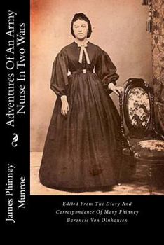 Paperback Adventures of an Army Nurse in Two Wars: Edited from the Diary and Correspondence of Mary Phinney Baroness Von Olnhausen Book