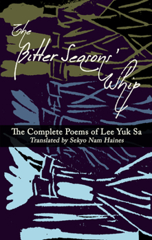 Paperback The Bitter Seasons' Whip: The Complete Poems of Lee Yuk Sa Book