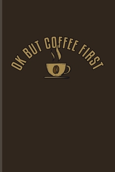 Ok But Coffee First: Funny Caffeine Quotes Undated Planner | Weekly & Monthly No Year Pocket Calendar | Medium 6x9 Softcover | For Cappuccino & Cafe Fans