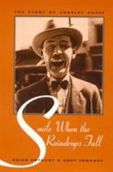 Hardcover Smile When the Raindrops Fall: The Story of Charley Chase Book