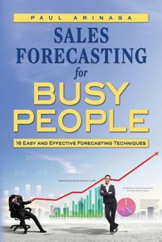 Paperback Sales Forecasting for Busy People: 16 Easy and Effective Forecasting Techniques Book