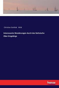 Paperback Interessante Wanderungen durch das Sächsische Ober-Erzgebirge [German] Book
