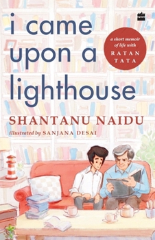 Hardcover I Came Upon a Lighthouse: A Short Memoir of Life with Ratan Tata Book