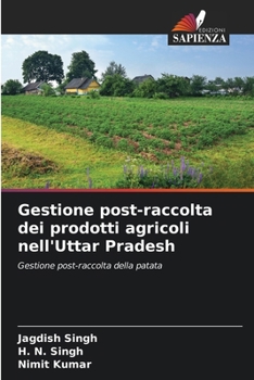 Paperback Gestione post-raccolta dei prodotti agricoli nell'Uttar Pradesh [Italian] Book