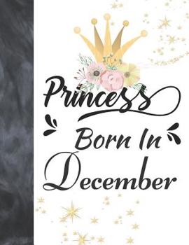 Princess Born In December: Creative Lined Writing Journal For Girls