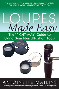 Paperback Loupes Made Easy: The Right-Way Guide to Using Gem Identification Tools Book