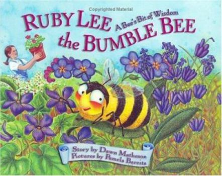 Hardcover Ruby Lee The Bumble Bee: A Bee's Bit Of Wisdom Book