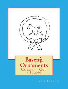 Basenji Ornaments: Color - Cut - Hang