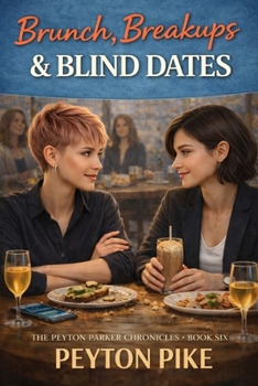 Paperback Brunch, Breakups & Blind Dates: The Peyton Parker Chronicles Book
