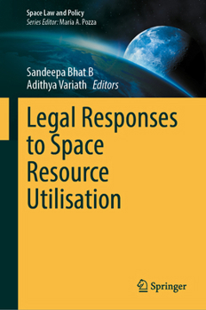 Hardcover Legal Responses to Space Resource Utilisation Book