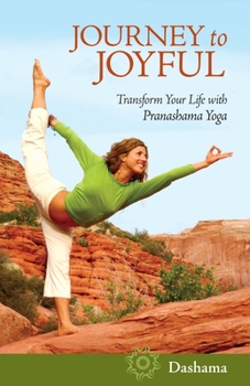 Paperback Journey to Joyful: Transform Your Life with Pranashama Yoga Book