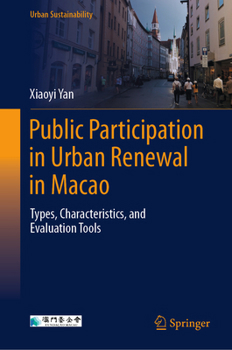 Hardcover Public Participation in Urban Renewal in Macao: Types, Characteristics, and Evaluation Tools Book
