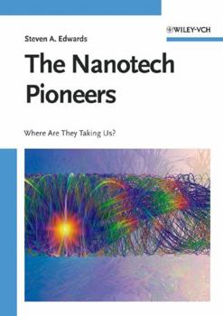 Hardcover The Nanotech Pioneers: Where Are They Taking Us? Book