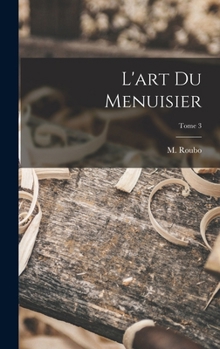 Hardcover L'art du menuisier; Tome 3 [French] Book
