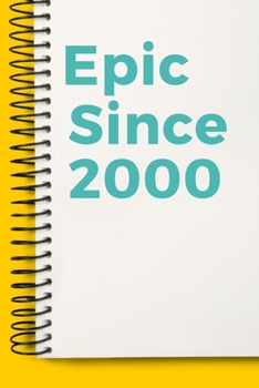 Paperback Epic Since 2000 Notebook Cute Birthday Gift Born 2000: Lined Notebook / Journal Gift, 120 Pages, 6x9, Soft Cover, Matte Finish Book