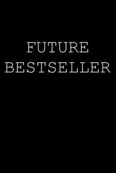 Paperback Future Bestseller: Future Bestseller Author Notebook Writer Gift for Literature Teachers and Majors / Aspiring Writer Journal Author Gift Book