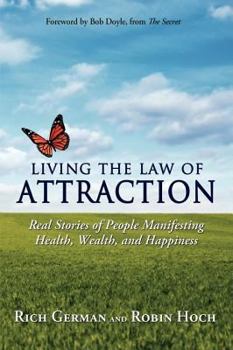 Hardcover Living the Law of Attraction: Real Stories of People Manifesting Health, Wealth, and Happiness Book