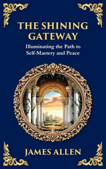 The Shining Gateway: Illuminating the Path to Self-Mastery and Peace (Library of Alexandria)