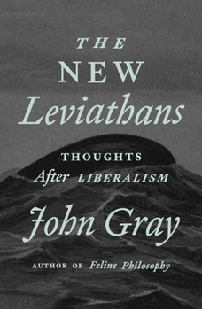 Hardcover The New Leviathans: Thoughts After Liberalism Book