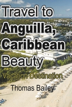 Paperback Travel to Anguilla, Caribbean Beauty: Vacation Destination Book