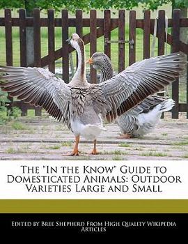 The in the Know Guide to Domesticated Animals : Outdoor Varieties Large and Small