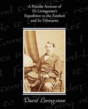 Paperback A Popular Account of Dr Livingstone's Expedition to the Zambesi and Its Tributaries Book