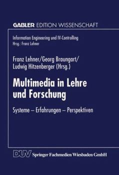 Multimedia in Lehre Und Forschung: Systeme Erfahrungen Perspektiven