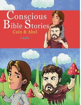 Paperback Conscious Bible Stories; Cain and Abel: Children's Books For Conscious Parents Book