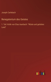 Hardcover Renegatentum des Geistes: 1. Teil: Kritik von Elias Auerbach: "Wüste und gelobtes Land" [German] Book