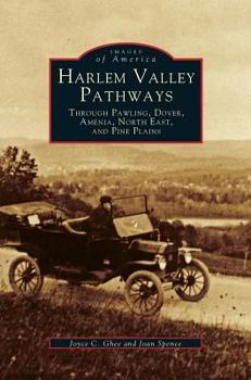 Harlem Valley Pathways: Through Pawling, Dover, Amenia, North East, and Pine Plains - Book  of the Images of America: New York