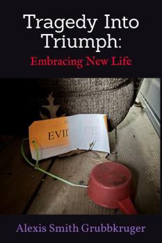 Paperback Tragedy Into Triumph: Embracing New Life Book