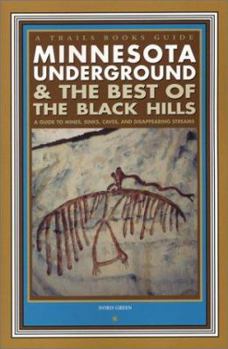 Paperback Minnesota Underground & the Best of the Black Hills: A Guide to Mines, Sinks, Caves and Disappearing Streams Book