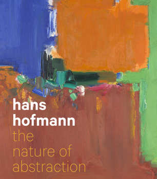 Hardcover Hans Hofmann: The Nature of Abstraction Book