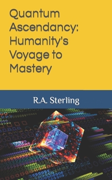 Paperback Quantum Ascendancy: Humanity's Voyage to Mastery Book