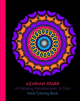 Paperback 40 Relaxing Kaleidoscopes To Color: Adult Coloring Book