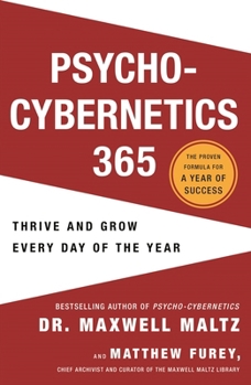 Psycho-Cybernetics 365: Thrive and Grow Every Day of the Year