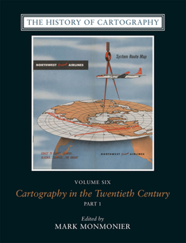 The History of Cartography, Volume 6: Cartography in the Twentieth Century - Book #6 of the History of Cartography