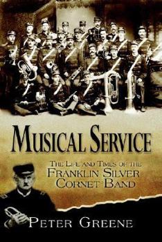 Paperback Musical Service: The Life And Times of the Franklin Silver Cornet Band Book