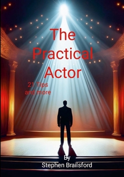 Paperback The Practical Actor: 21 tips and more Book