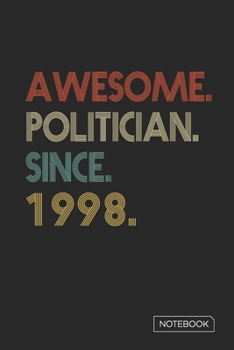 Paperback Awesome Politician Since 1998 Notebook: Blank Lined 6 x 9 Keepsake Birthday Journal Write Memories Now. Read them Later and Treasure Forever Memory Bo Book