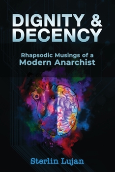 Paperback Dignity and Decency: Rhapsodic Musings of a Modern Anarchist Book