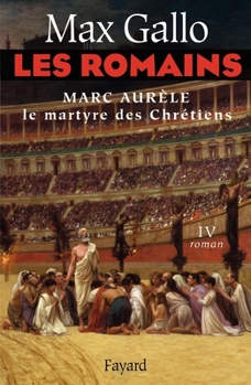 Les Romains - 4 - Marc Aurele, le Martyre des Chretiens - Book #4 of the Les Romains