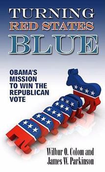 Paperback Turning Red States Blue: Obama's Mission to Win the Republican Vote Book