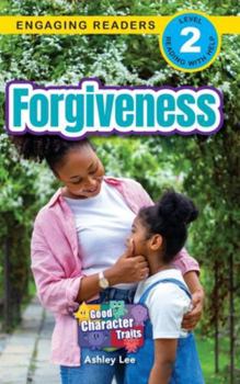 Forgiveness: Good Character Traits (Engaging Readers, Level 2)
