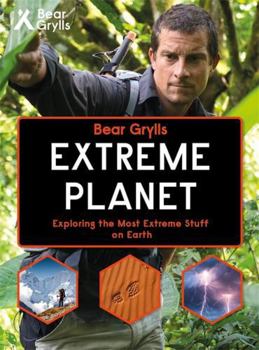 Bear Grylls Extreme Planet (Bear Grylls Books)