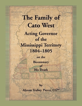 Paperback The Family of Cato West, Acting Governor of the Mississippi Territory, 1804-1805, on the bicentenary of his death Book