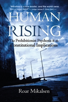 Paperback Human Rising: The Prohibitionist Psychosis and its Constitutional Implications Book